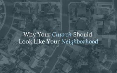 Why Your Church Should Look Like Your Neighborhood